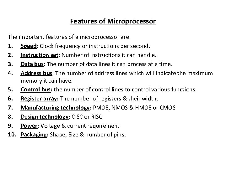 Features of Microprocessor The important features of a microprocessor are 1. Speed: Clock frequency