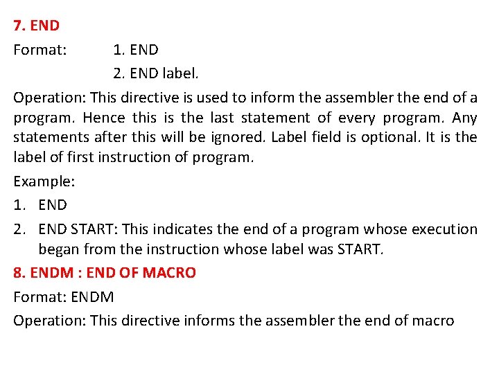 7. END Format: 1. END 2. END label. Operation: This directive is used to