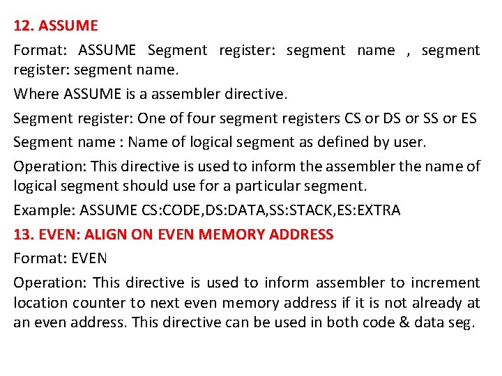 12. ASSUME Format: ASSUME Segment register: segment name , segment register: segment name. Where