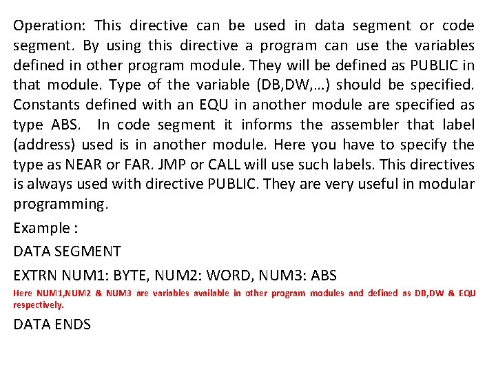 Operation: This directive can be used in data segment or code segment. By using