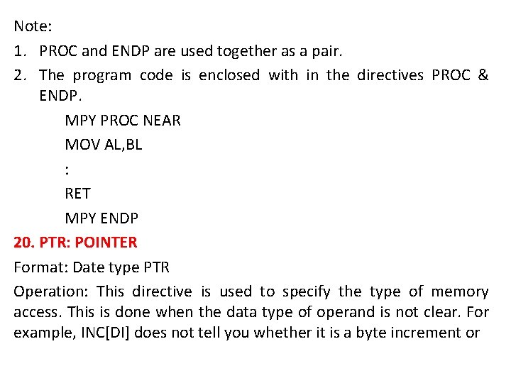 Note: 1. PROC and ENDP are used together as a pair. 2. The program