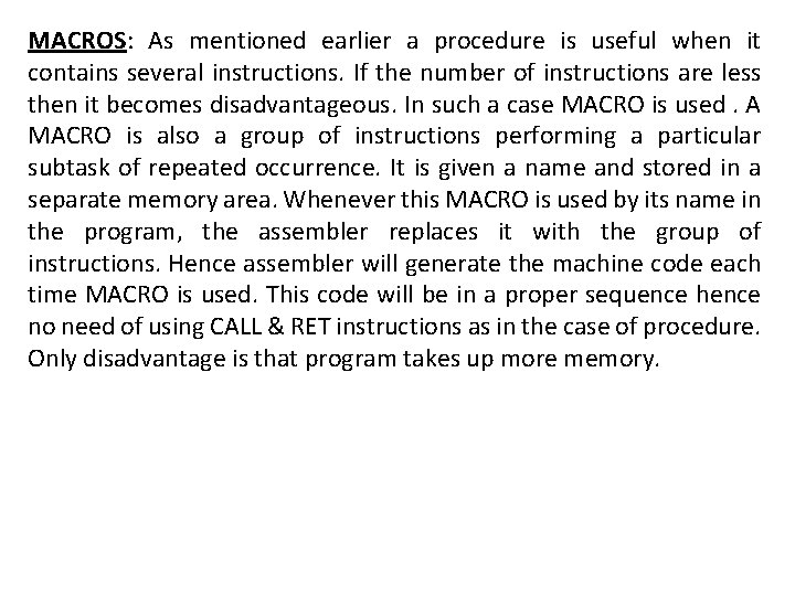 MACROS: As mentioned earlier a procedure is useful when it contains several instructions. If