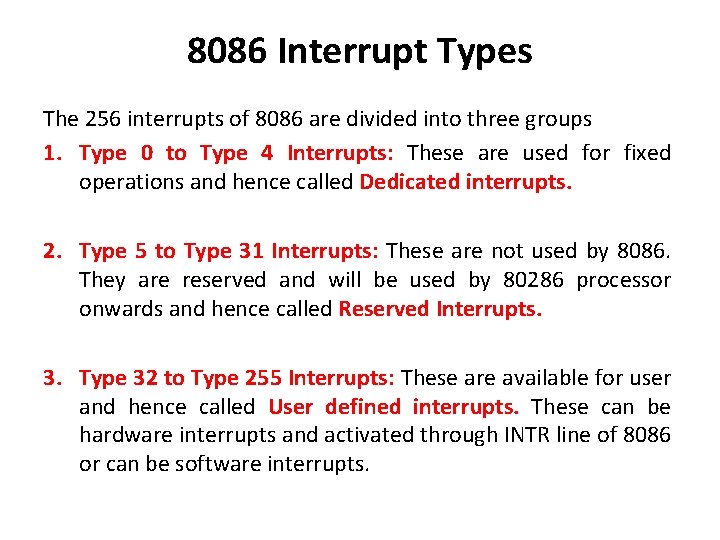 8086 Interrupt Types The 256 interrupts of 8086 are divided into three groups 1.