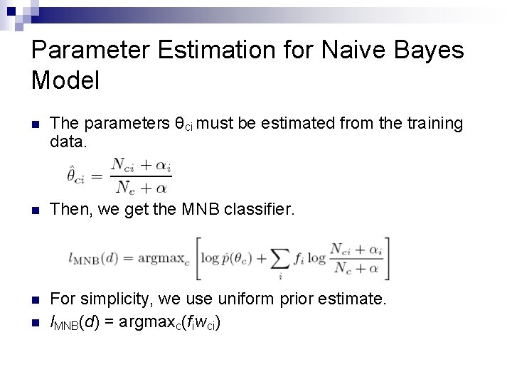 Parameter Estimation for Naive Bayes Model n The parameters θci must be estimated from