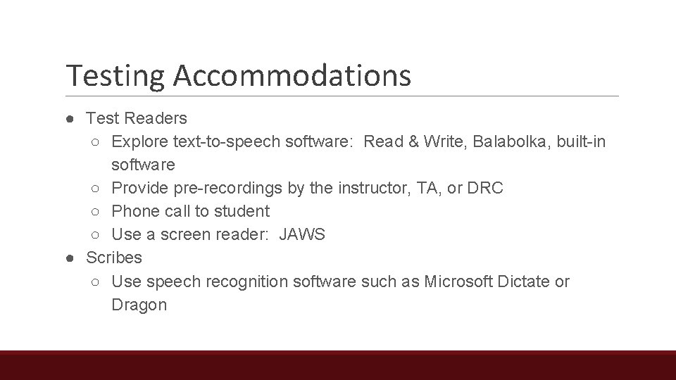 Testing Accommodations ● Test Readers ○ Explore text-to-speech software: Read & Write, Balabolka, built-in