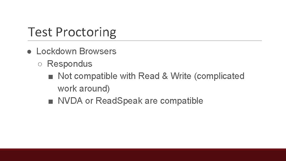 Test Proctoring ● Lockdown Browsers ○ Respondus ■ Not compatible with Read & Write