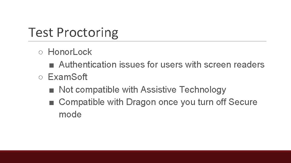 Test Proctoring ○ Honor. Lock ■ Authentication issues for users with screen readers ○