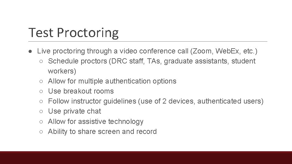 Test Proctoring ● Live proctoring through a video conference call (Zoom, Web. Ex, etc.