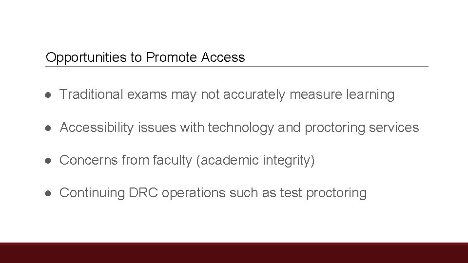 Opportunities to Promote Access ● Traditional exams may not accurately measure learning ● Accessibility