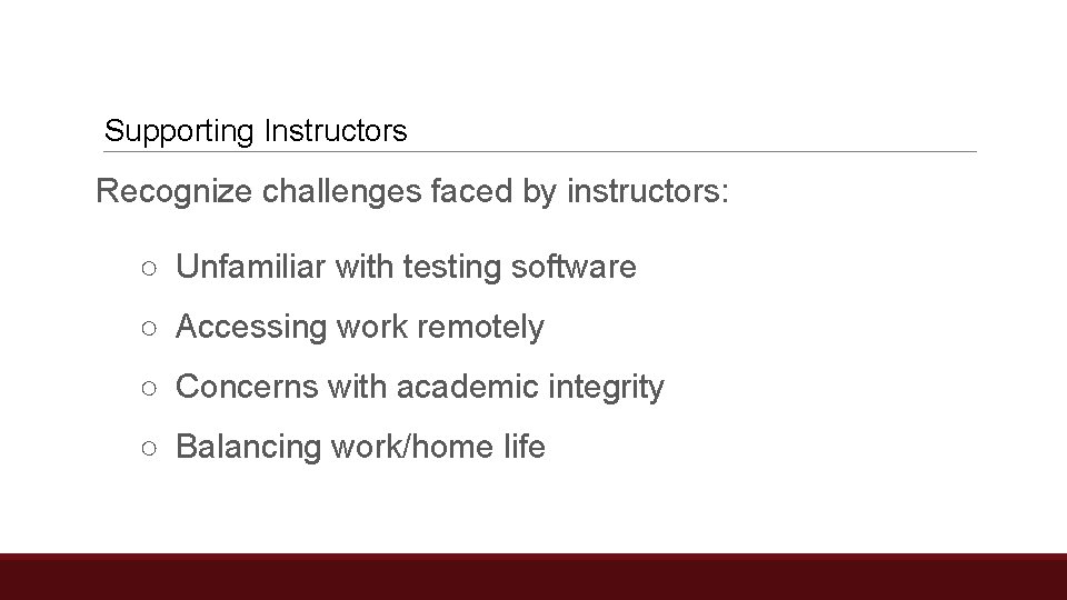 Supporting Instructors Recognize challenges faced by instructors: ○ Unfamiliar with testing software ○ Accessing