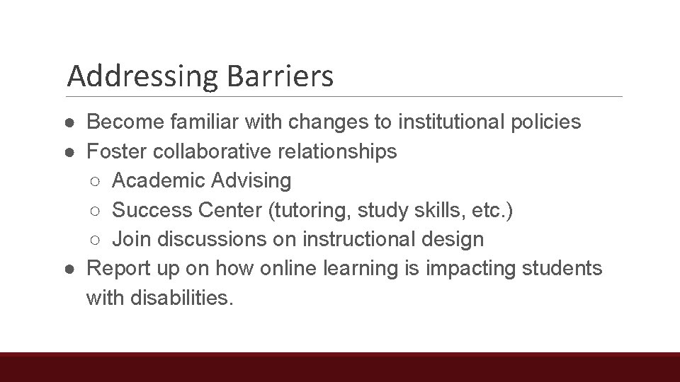 Addressing Barriers ● Become familiar with changes to institutional policies ● Foster collaborative relationships