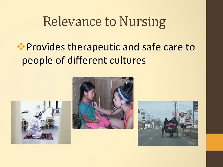 Relevance to Nursing v. Provides therapeutic and safe care to people of different cultures