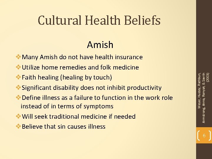 Cultural Health Beliefs v. Many Amish do not have health insurance v. Utilize home