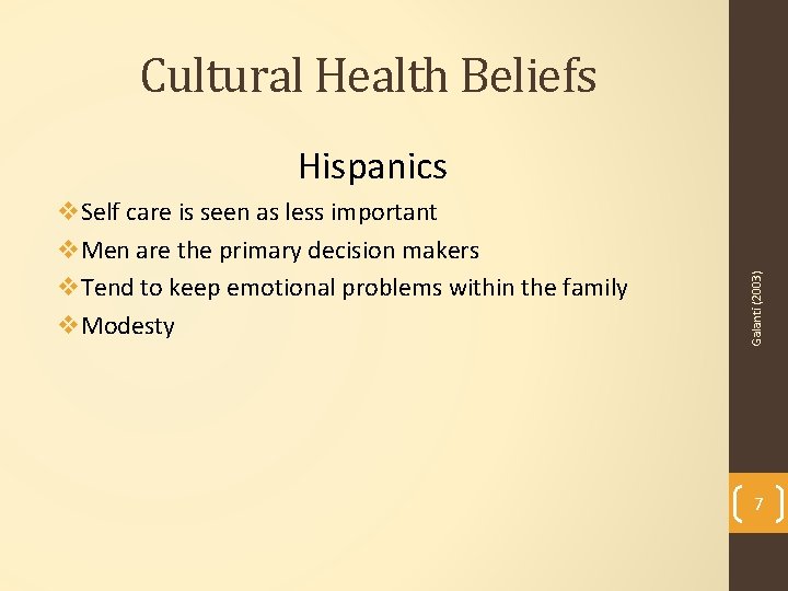 Cultural Health Beliefs v. Self care is seen as less important v. Men are