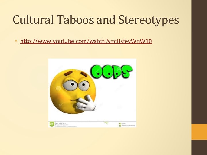 Cultural Taboos and Stereotypes • http: //www. youtube. com/watch? v=c. Hsfev. Wn. W 10
