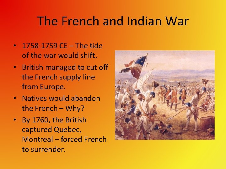 The French and Indian War • 1758 -1759 CE – The tide of the