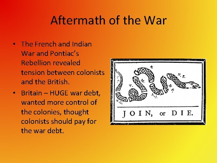 Aftermath of the War • The French and Indian War and Pontiac’s Rebellion revealed