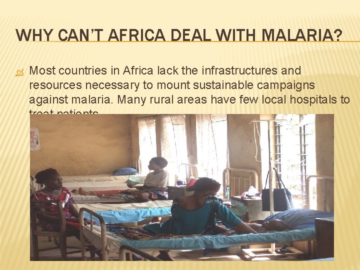 WHY CAN’T AFRICA DEAL WITH MALARIA? Most countries in Africa lack the infrastructures and
