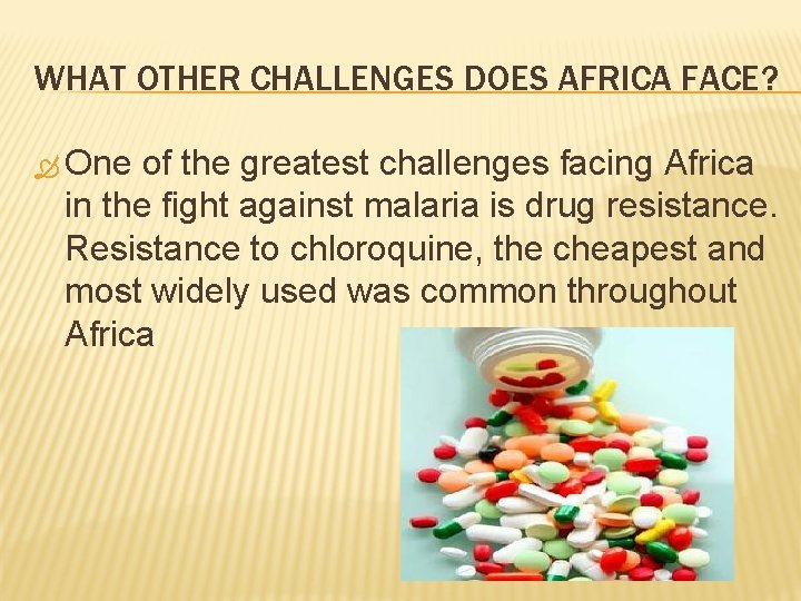 WHAT OTHER CHALLENGES DOES AFRICA FACE? One of the greatest challenges facing Africa in