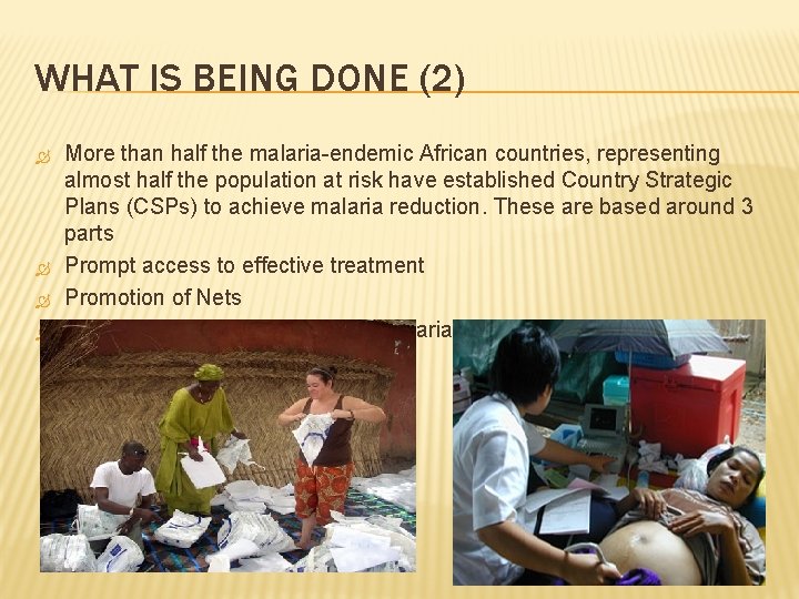 WHAT IS BEING DONE (2) More than half the malaria-endemic African countries, representing almost