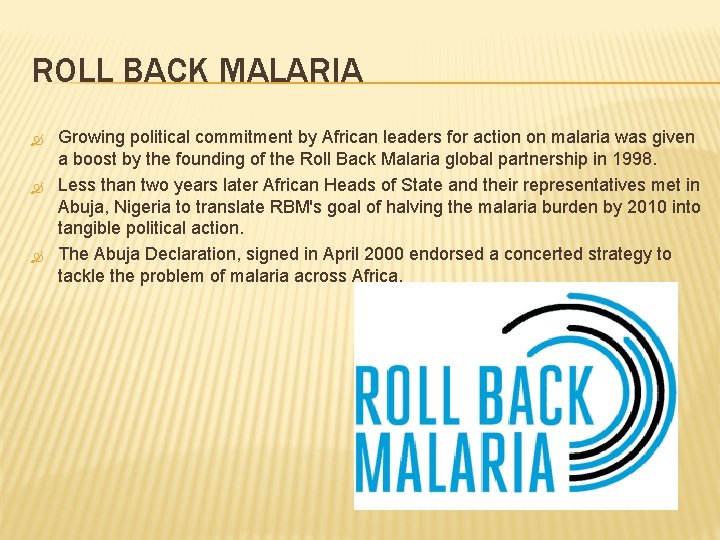 ROLL BACK MALARIA Growing political commitment by African leaders for action on malaria was