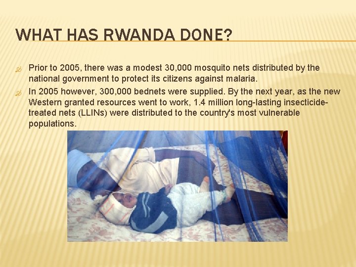 WHAT HAS RWANDA DONE? Prior to 2005, there was a modest 30, 000 mosquito