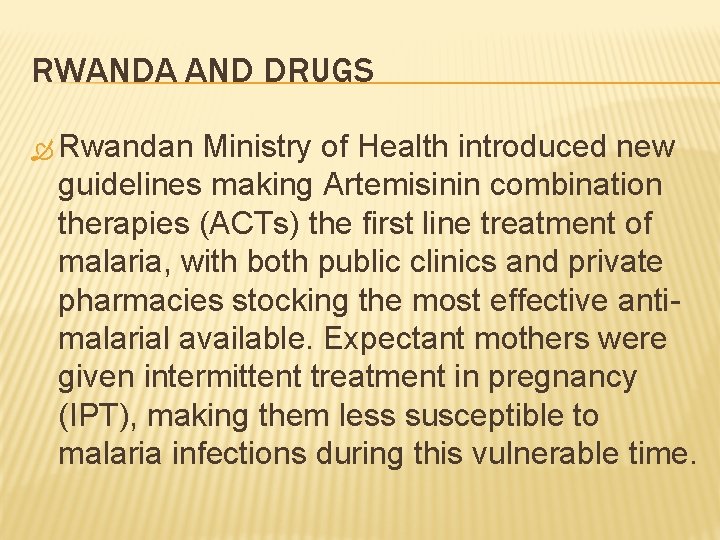 RWANDA AND DRUGS Rwandan Ministry of Health introduced new guidelines making Artemisinin combination therapies