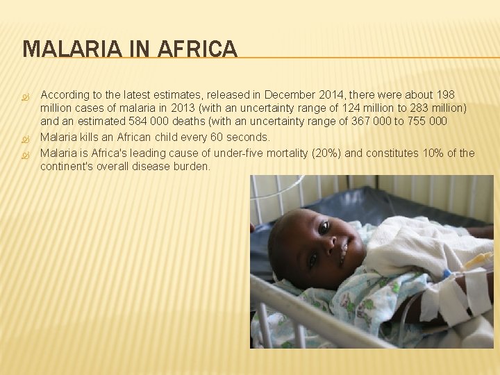 MALARIA IN AFRICA According to the latest estimates, released in December 2014, there were