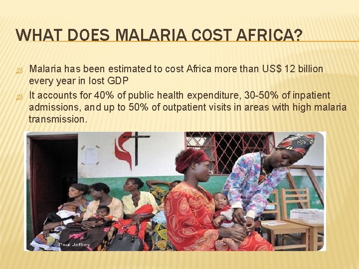 WHAT DOES MALARIA COST AFRICA? Malaria has been estimated to cost Africa more than