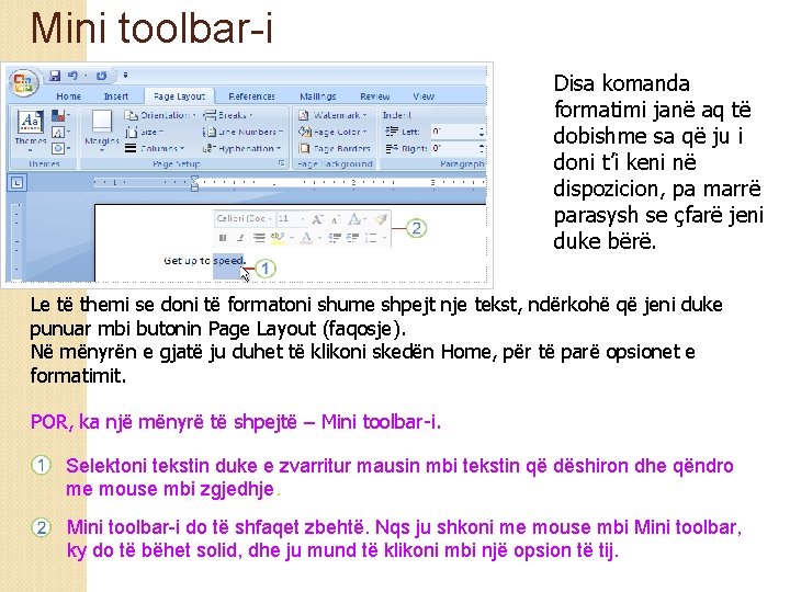 Mini toolbar-i Disa komanda formatimi janë aq të dobishme sa që ju i doni