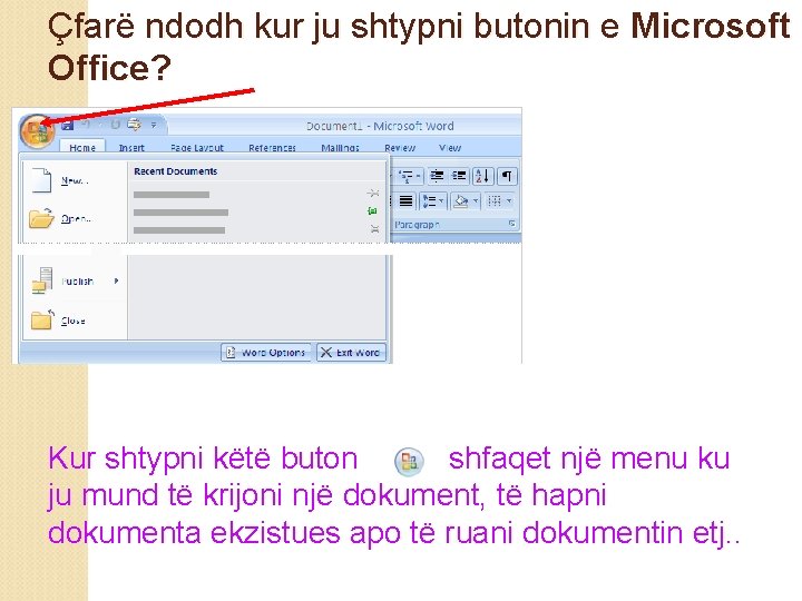 Çfarë ndodh kur ju shtypni butonin e Microsoft Office? Kur shtypni këtë buton shfaqet