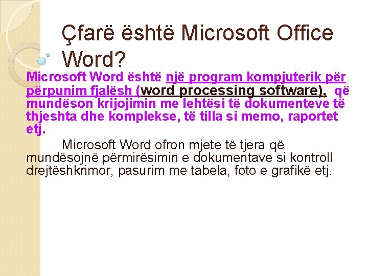 Çfarë është Microsoft Office Word? Microsoft Word është një program kompjuterik përpunim fjalësh (word