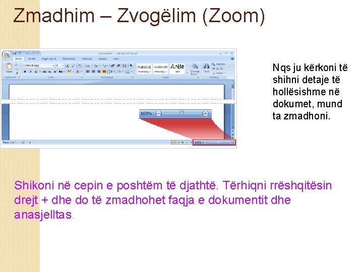 Zmadhim – Zvogëlim (Zoom) Nqs ju kërkoni të shihni detaje të hollësishme në dokumet,