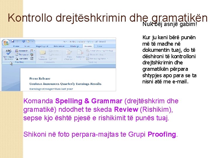 Kontrollo drejtëshkrimin dhe gramatikën Nuk bëj asnjë gabim! Kur ju keni bërë punën më