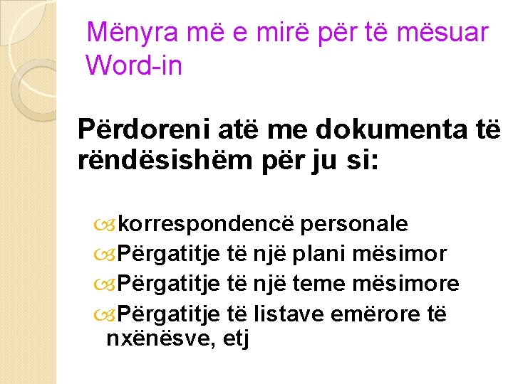 Mënyra më e mirë për të mësuar Word-in Përdoreni atë me dokumenta të rëndësishëm