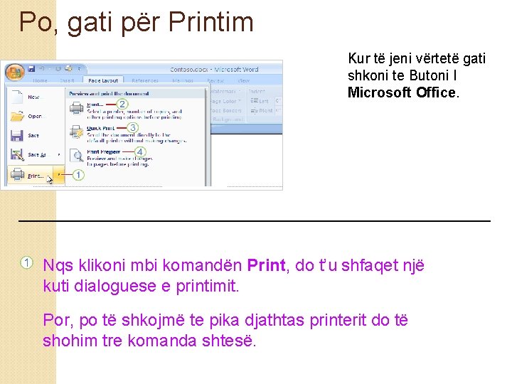 Po, gati për Printim Kur të jeni vërtetë gati shkoni te Butoni I Microsoft