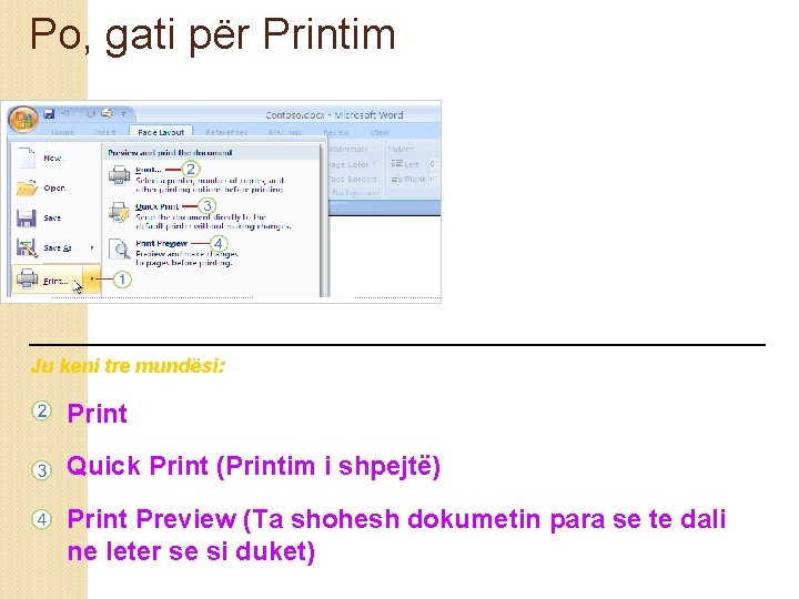 Po, gati për Printim Ju keni tre mundësi: Print Quick Print (Printim i shpejtë)