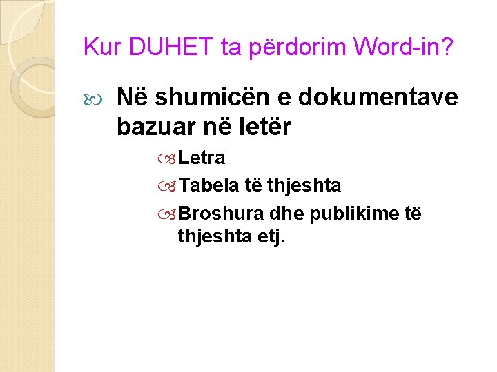 Kur DUHET ta përdorim Word-in? Në shumicën e dokumentave bazuar në letër Letra Tabela