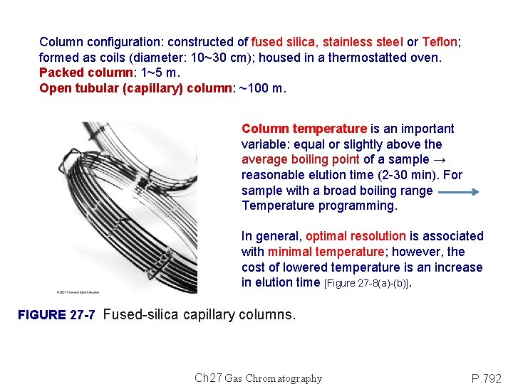 Column configuration: constructed of fused silica, stainless steel or Teflon; formed as coils (diameter: