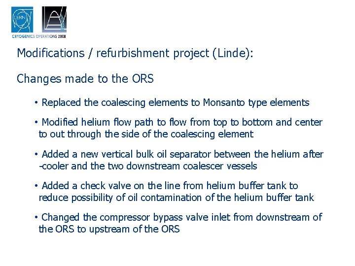 Modifications / refurbishment project (Linde): Changes made to the ORS • Replaced the coalescing
