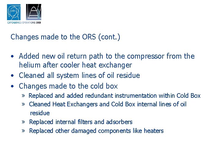 Changes made to the ORS (cont. ) • Added new oil return path to