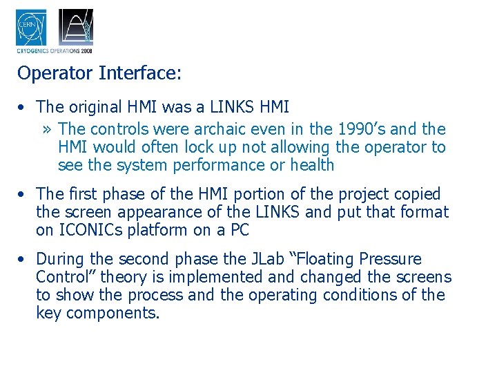Operator Interface: • The original HMI was a LINKS HMI » The controls were