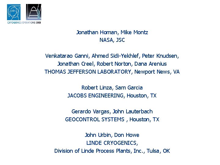 Jonathan Homan, Mike Montz NASA, JSC Venkatarao Ganni, Ahmed Sidi-Yekhlef, Peter Knudsen, Jonathan Creel,