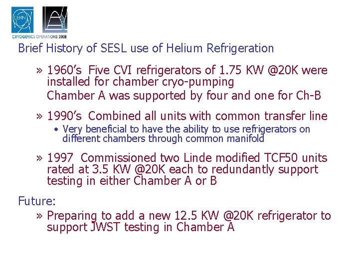 Brief History of SESL use of Helium Refrigeration » 1960’s Five CVI refrigerators of