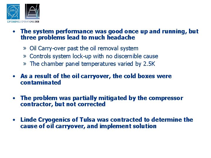  • The system performance was good once up and running, but three problems