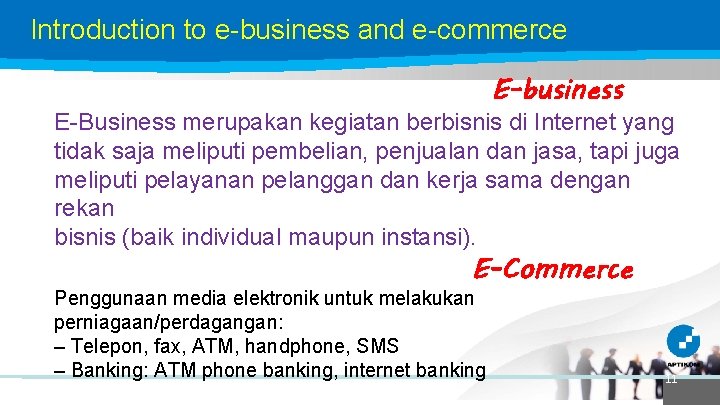 Introduction to e-business and e-commerce E-business E-Business merupakan kegiatan berbisnis di Internet yang tidak