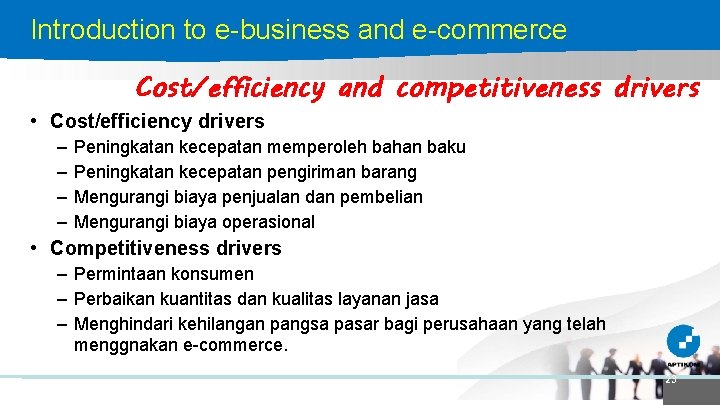 Introduction to e-business and e-commerce Cost/efficiency and competitiveness drivers • Cost/efficiency drivers – –