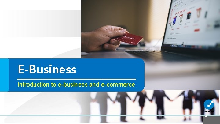 E-Business Introduction to e-business and e-commerce 4 