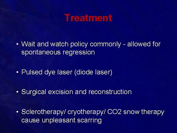 Treatment • Wait and watch policy commonly - allowed for spontaneous regression • Pulsed