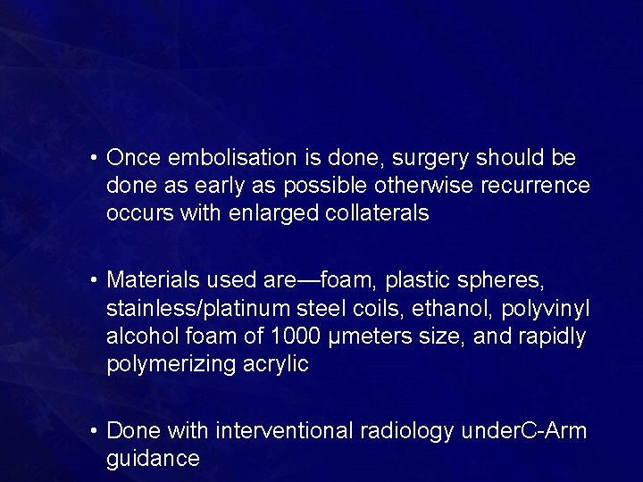  • Once embolisation is done, surgery should be done as early as possible